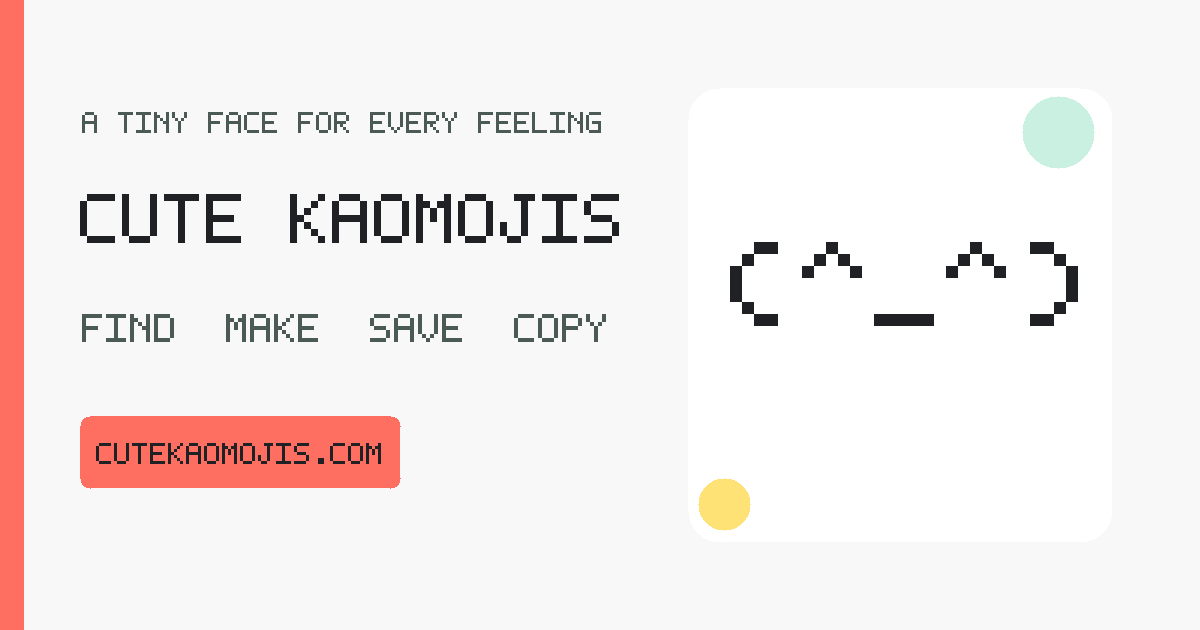 Cute Kaomojis (◕‿◕) - Copy & Paste Kawaii Faces